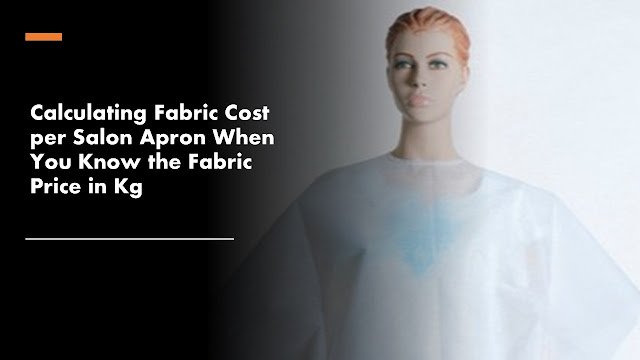 Cost of fabric per piece apron Cost of fabric per piece apron