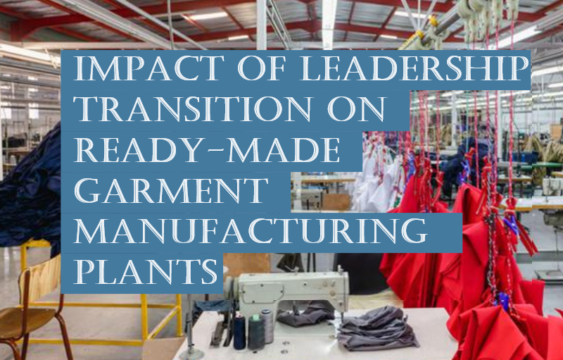 Leadership transition in apparel manufacturing plants Leadership transition in apparel manufacturing